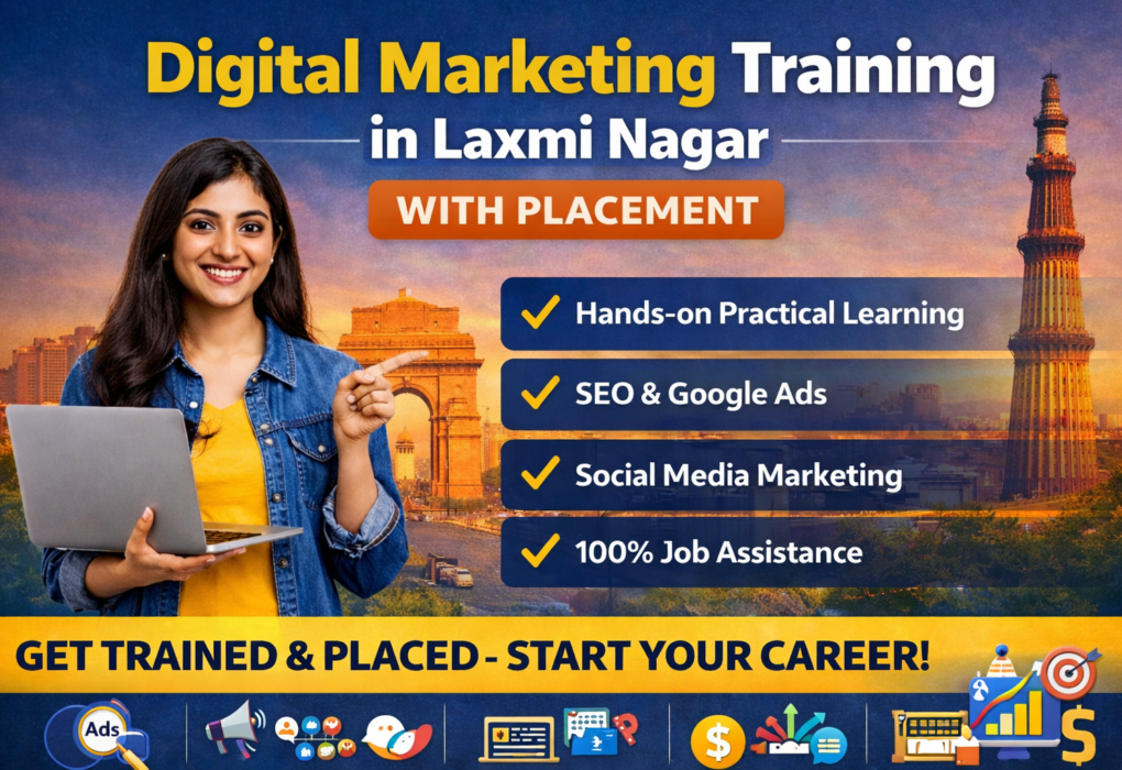 Digital marketing training in Laxmi Nagar with placement showing SEO, Google Ads, social media marketing and job assistance course in Delhi